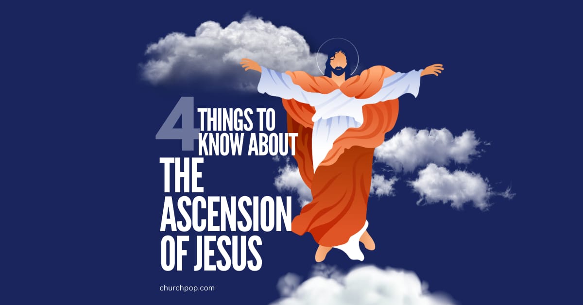 4 Essential Facts About The Ascension Of Jesus Into Heaven Every ...