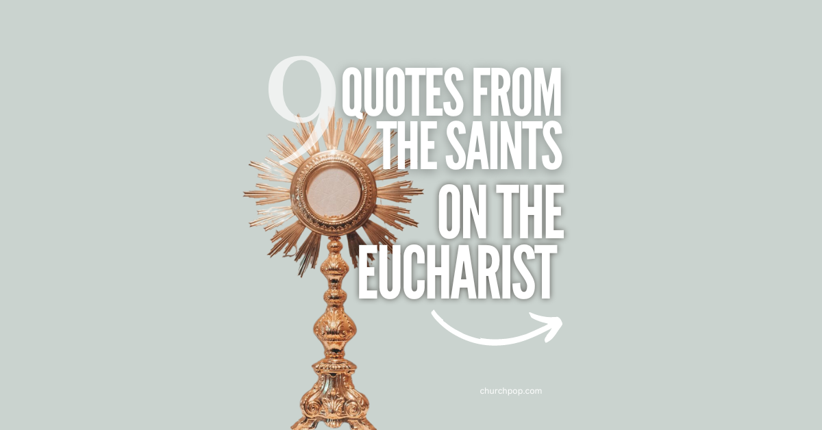 9 Powerful Quotes on the Holy Eucharist from the Saints
