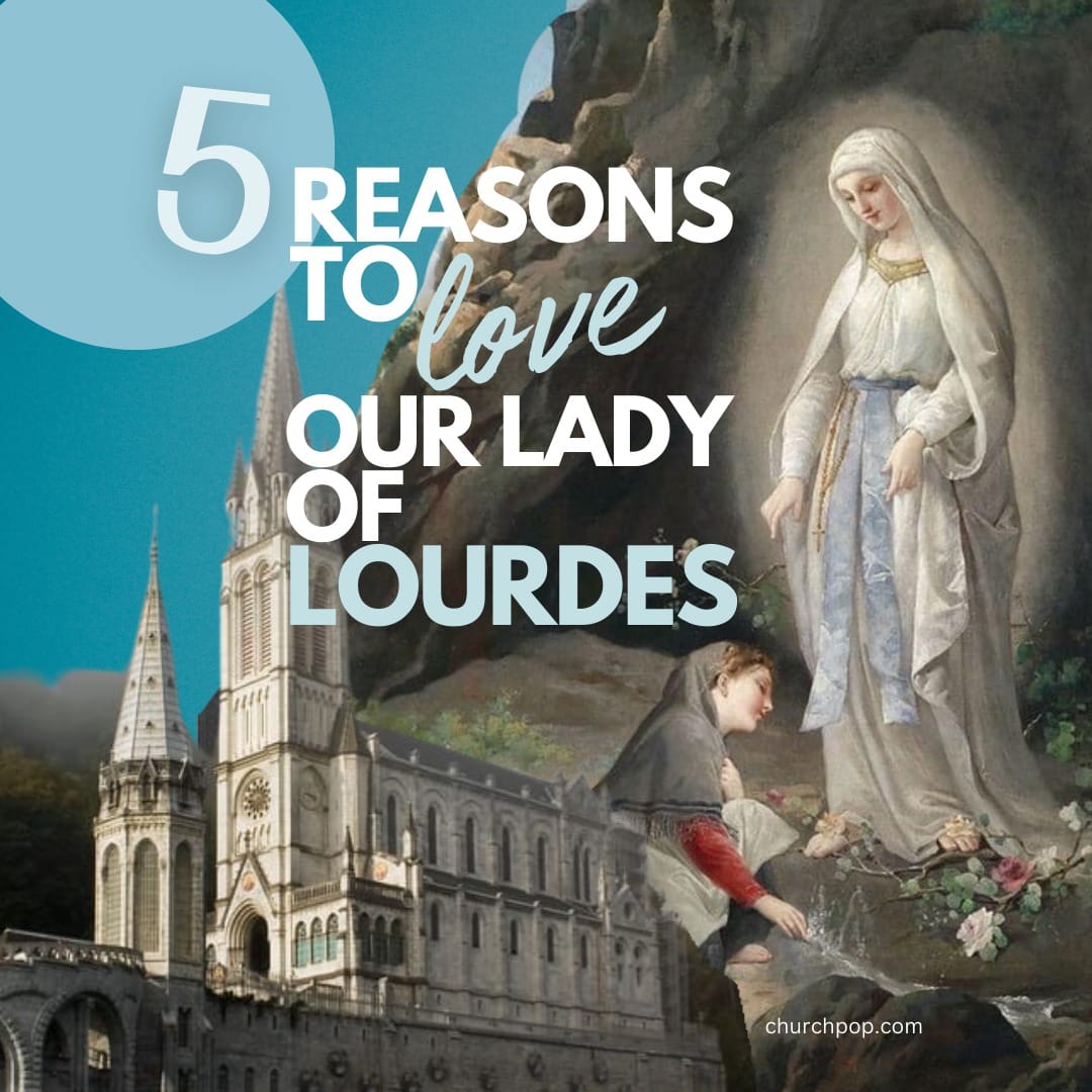 5 Beautiful Reasons to Love the Miraculous Devotion to Our Lady of Lourdes