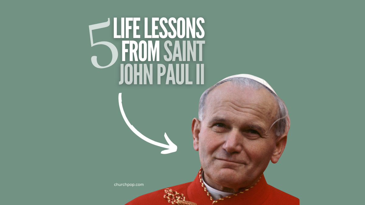 5 Important Life Lessons from Pope Saint John Paul II to Help You ...