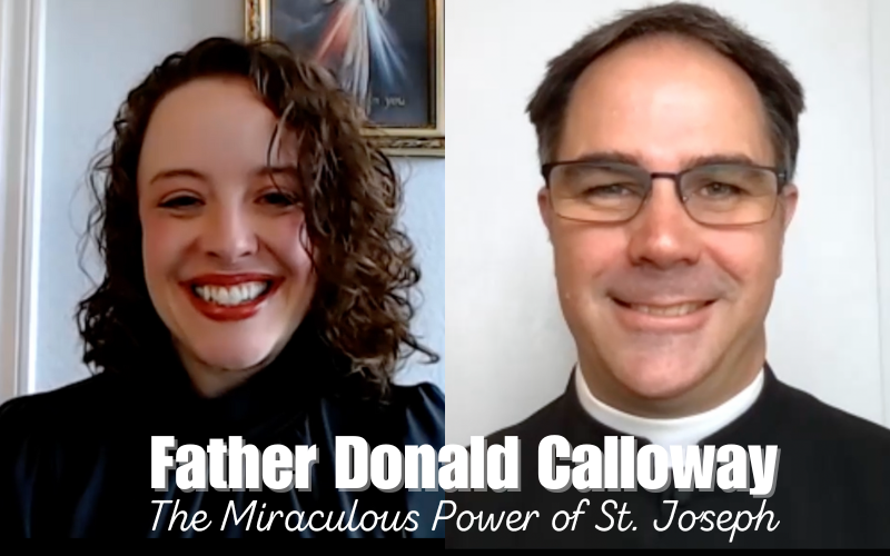 Fr. Donald Calloway Reveals St. Joseph's Miraculous Power in Saving Lives & Souls
